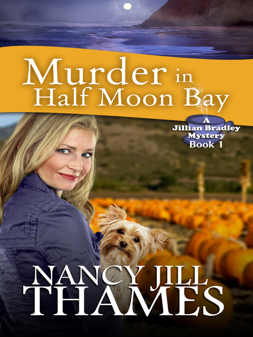 Title details for Murder in Half Moon Bay Book 1 (Jillian Bradley Mysteries Series Book 1) by Nancy Jill Thames - Available